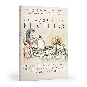 Creados para el cielo- Fr.  Agustino Torres, CFR