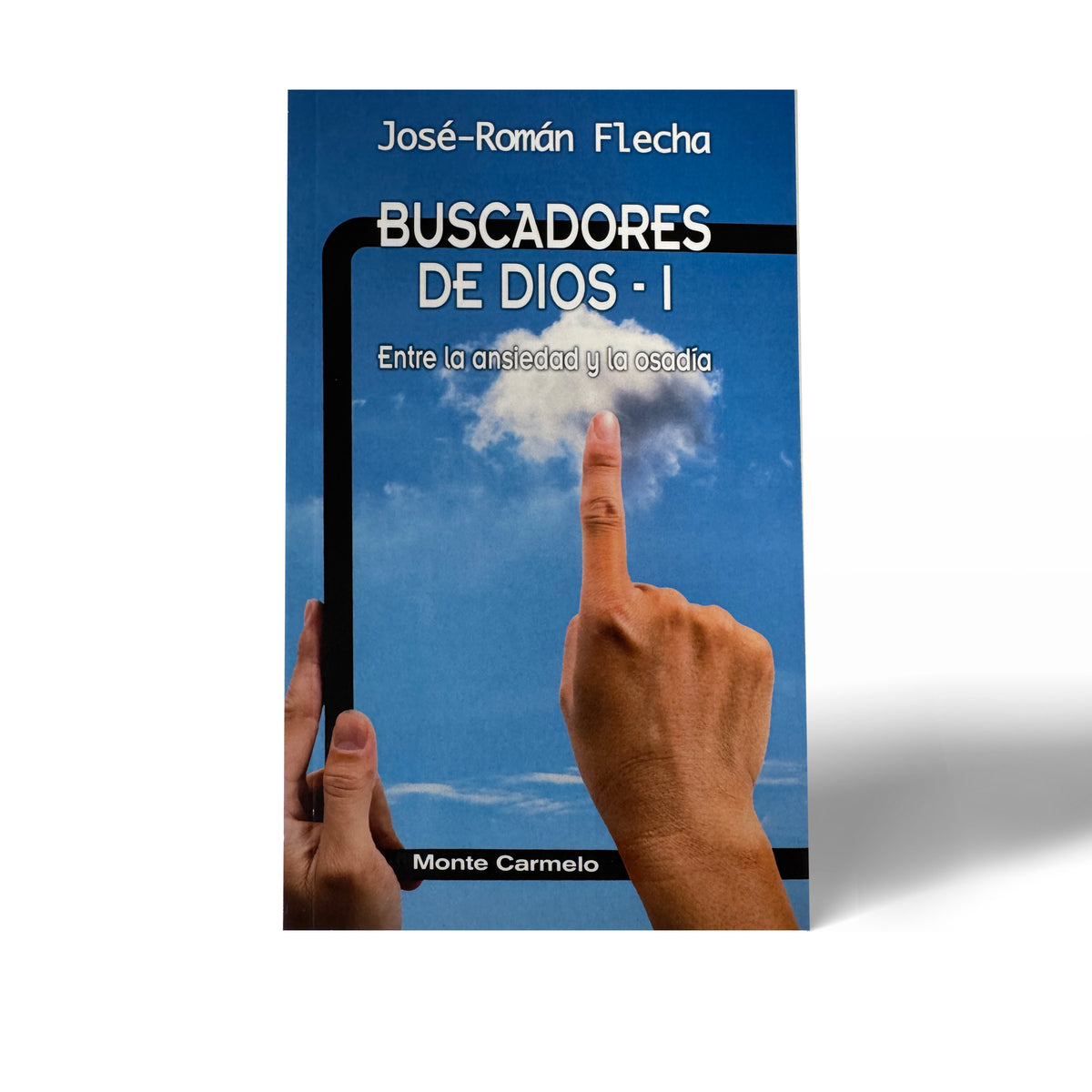 Buscadores de Dios – I. Entre la ansiedad y la osadía - Padre José-Román Flecha Andrés
