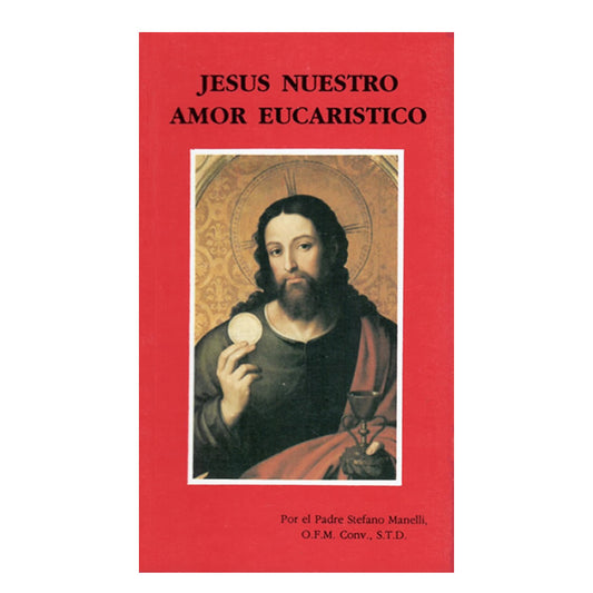 Jesús nuestro amor Eucarístico- P. Stefano Manelli O.F.M. Conv., S.T.D