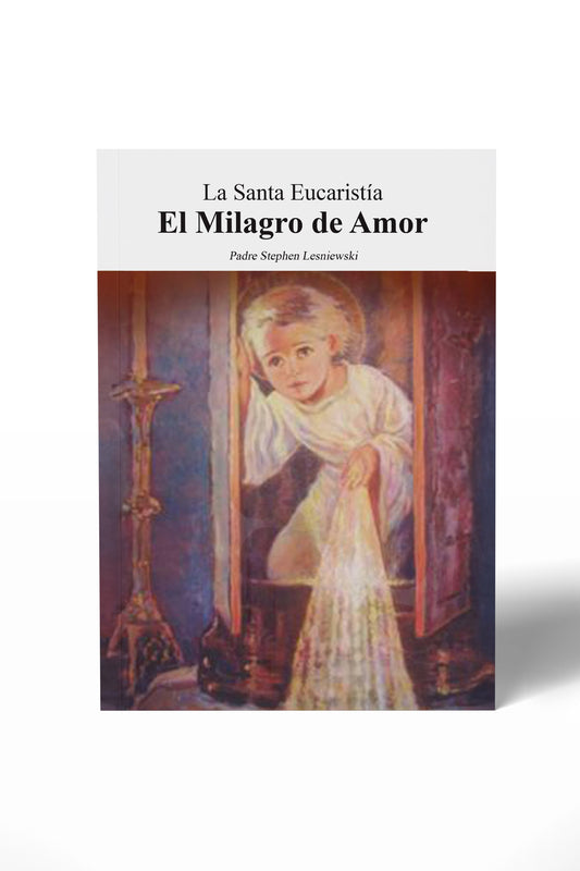 La Santa Eucaristía – El Milagro de Amor - Padre Stephen Lesniewski