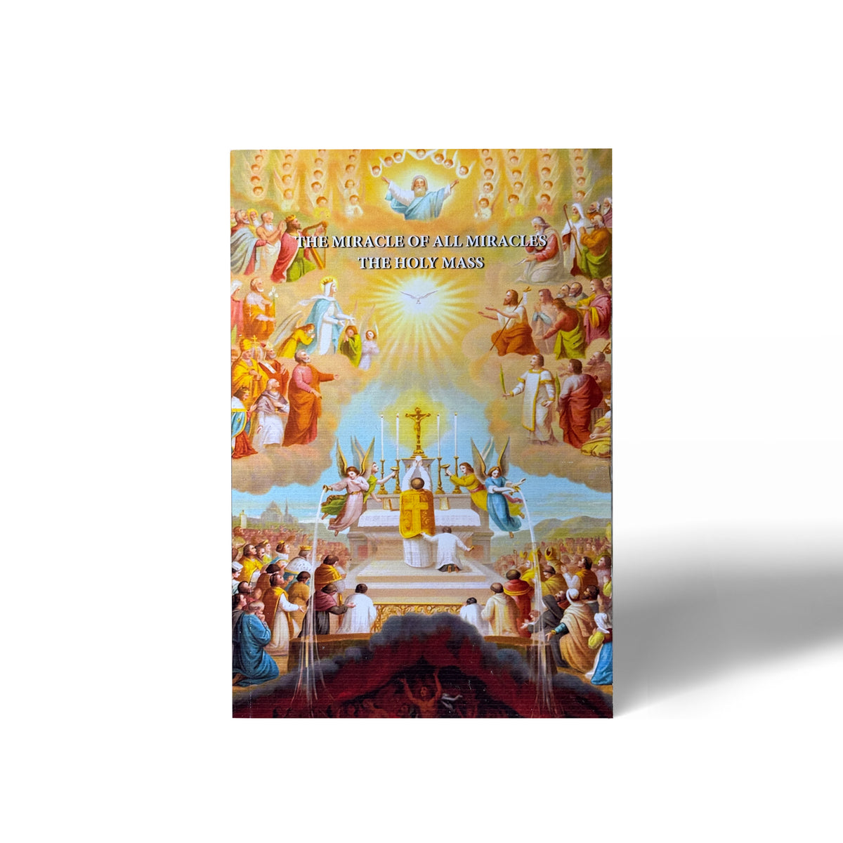 The Miracles of all Miracles the Holy Mass